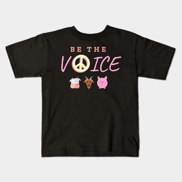 Be the voice vegan compassion quote Kids T-Shirt by Veganstitute 